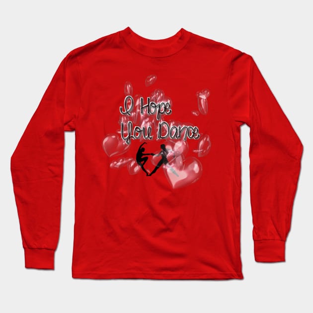 I Hope You Dance II Long Sleeve T-Shirt by D_AUGUST_ART_53